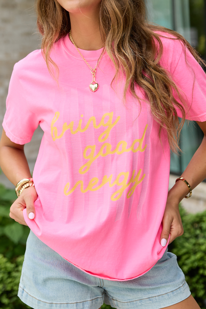 Bring Good Energy Neon Pink Comfort Colors Graphic Tee